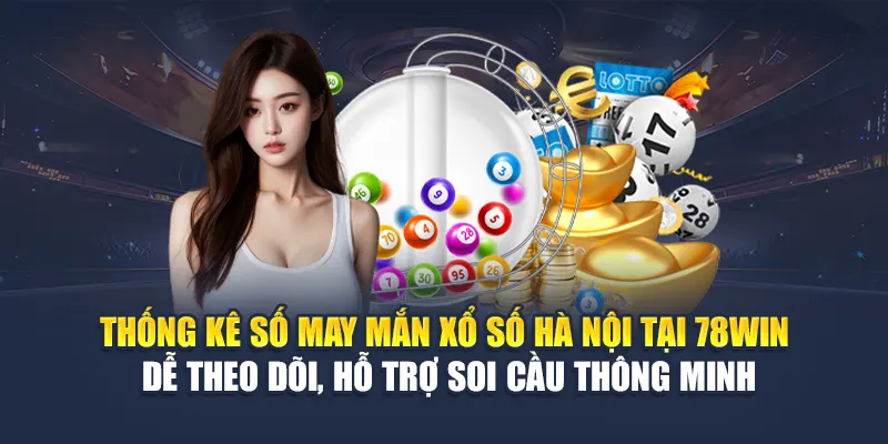 Xổ Số Hà Nội Cập Nhật Kết Quả Chuẩn Giờ Vàng Tại 78WIN 7 Thống kê số may mắn xổ số Hà Nội tại 78WIN – Dễ theo dõi, hỗ trợ soi cầu thông minh