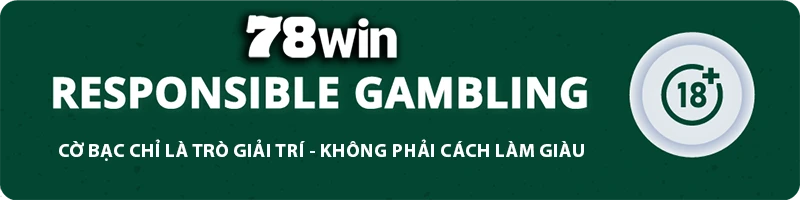 78WIN ⭐️ 78WIN.COM | Trang Chủ Chính Thức 78win2026.mobi Tặng Code 78K Tháng 3 10 78WIN responsible gambling banner
